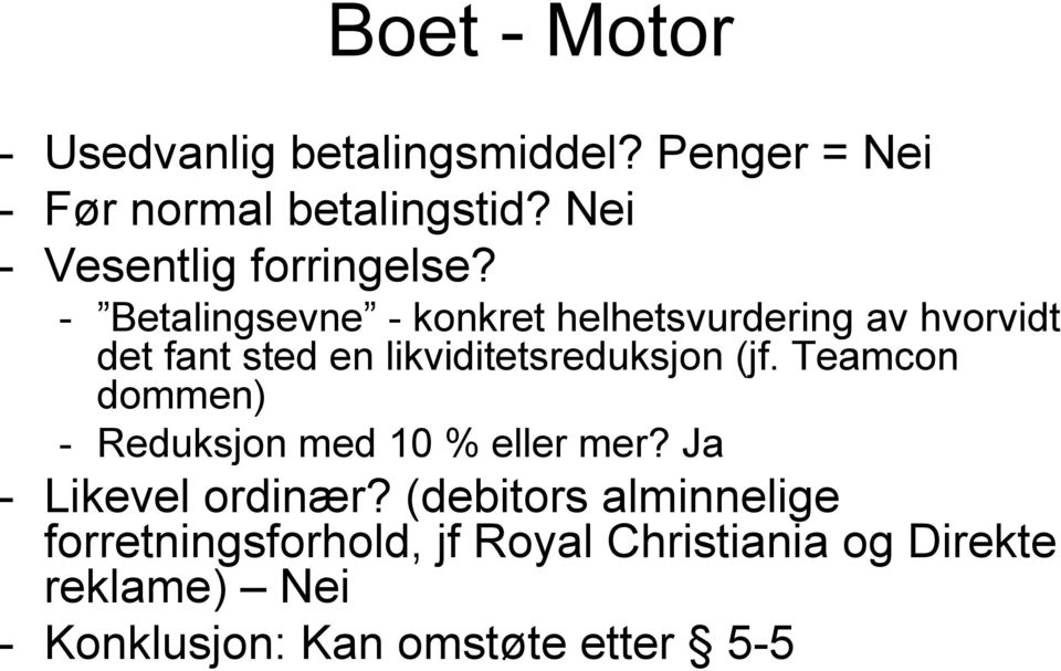 - Betalingsevne - konkret helhetsvurdering av hvorvidt det fant sted en likviditetsreduksjon (jf.