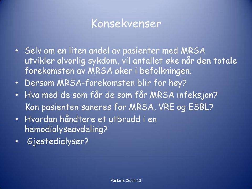 Dersom MRSA-forekomsten blir for høy? Hva med de som får de som får MRSA infeksjon?