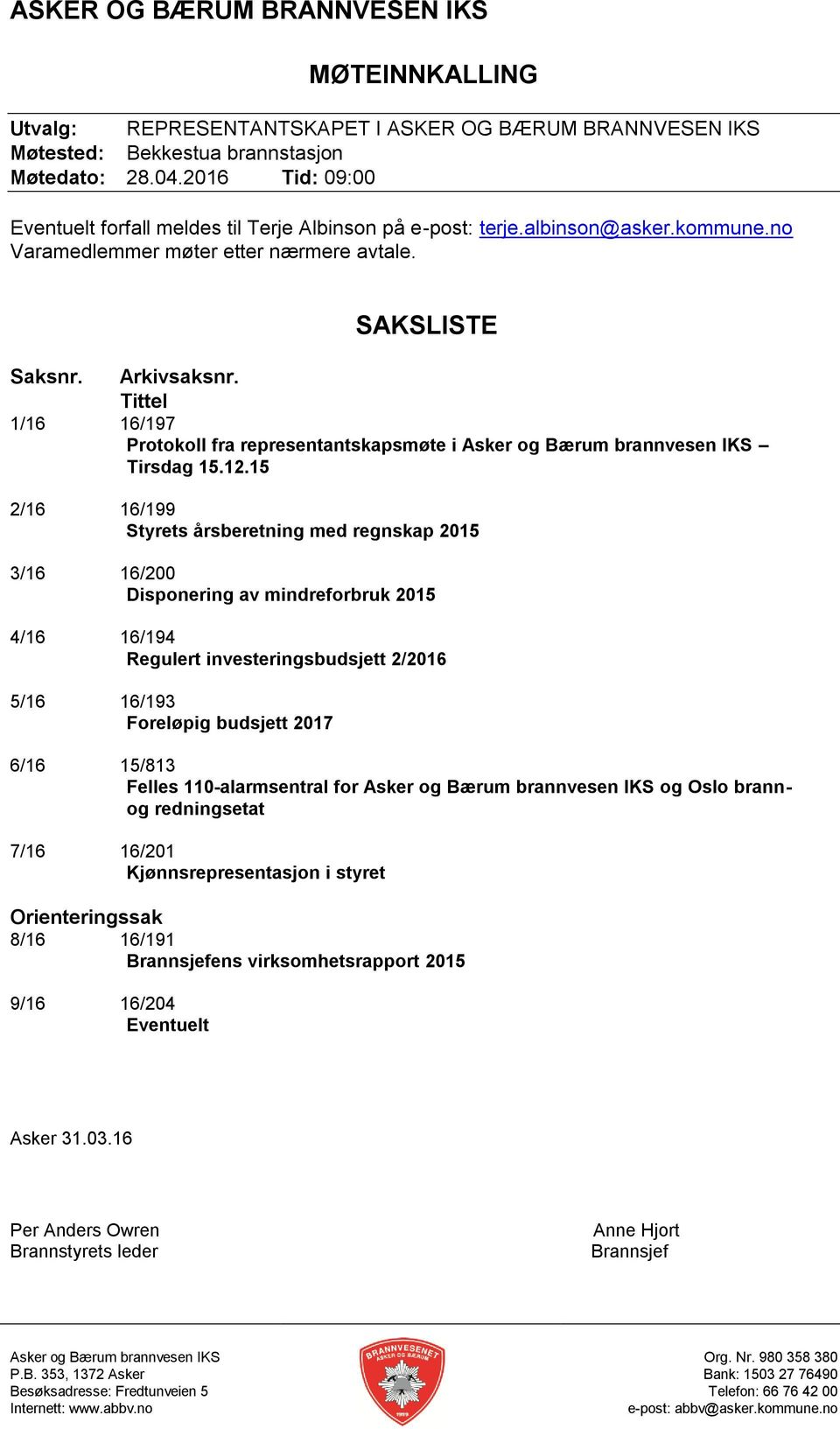 Tittel 1/16 16/197 Protokoll fra representantskapsmøte i Asker og Bærum brannvesen IKS Tirsdag 15.12.