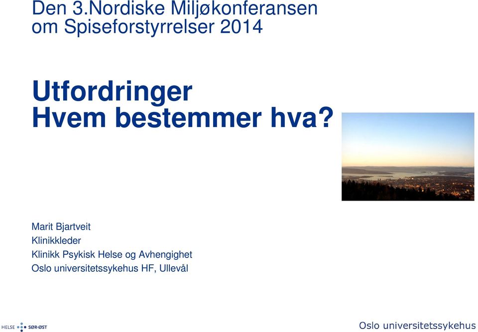 2014 Utfordringer Hvem bestemmer hva?