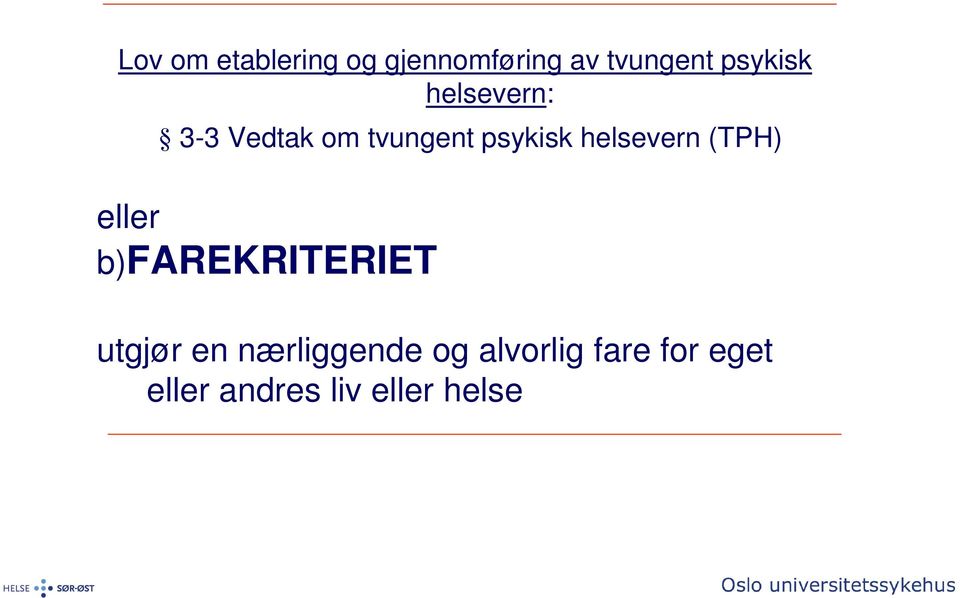 helsevern (TPH) eller b)farekriteriet utgjør en