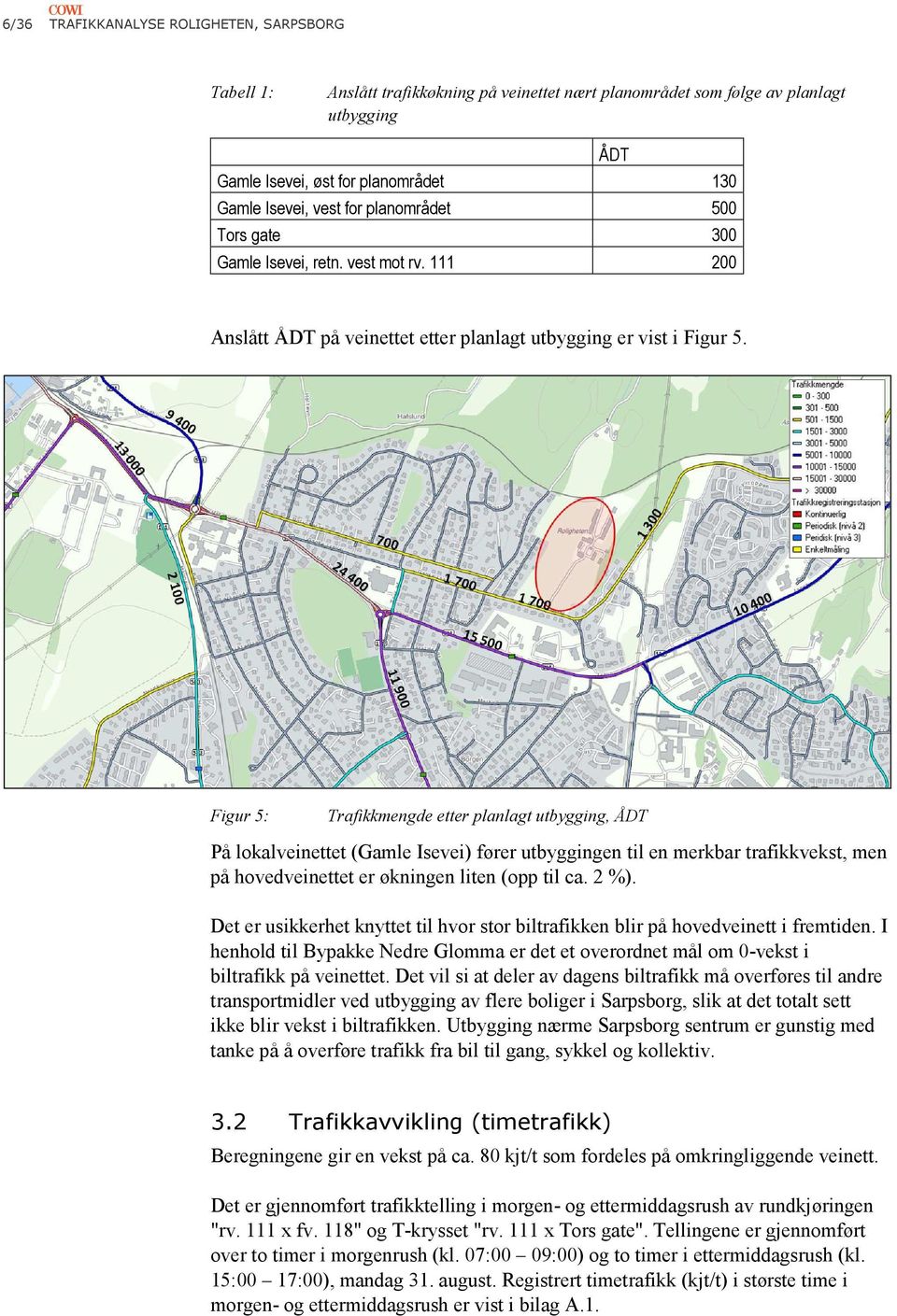 Figur 5: Trafikkmengde etter planlagt utbygging, ÅDT På lokalveinettet (Gamle Isevei) fører utbyggingen til en merkbar trafikkvekst, men på hovedveinettet er økningen liten (opp til ca. 2 %).
