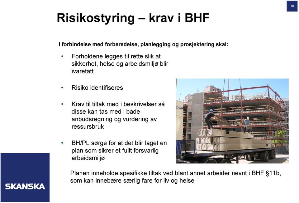 i både anbudsregning og vurdering av ressursbruk BH/PL sørge for at det blir laget en plan som sikrer et fullt forsvarlig