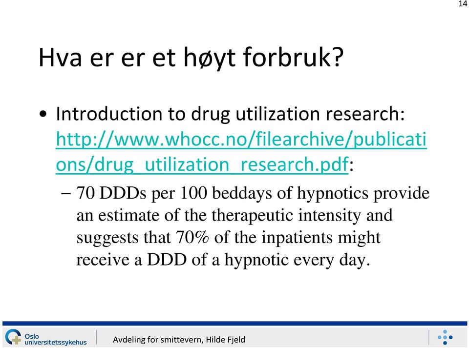 no/filearchive/publicati ons/drug_utilization_research.