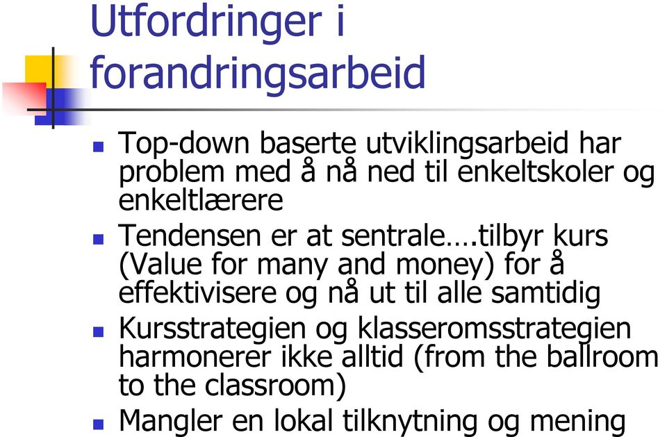 tilbyr kurs (Value for many and money) for å effektivisere og nå ut til alle samtidig