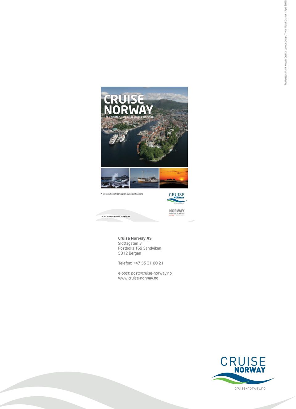 Destination A presentation of Norwegian cruise destinations CrUise Norway manual 2015/2016