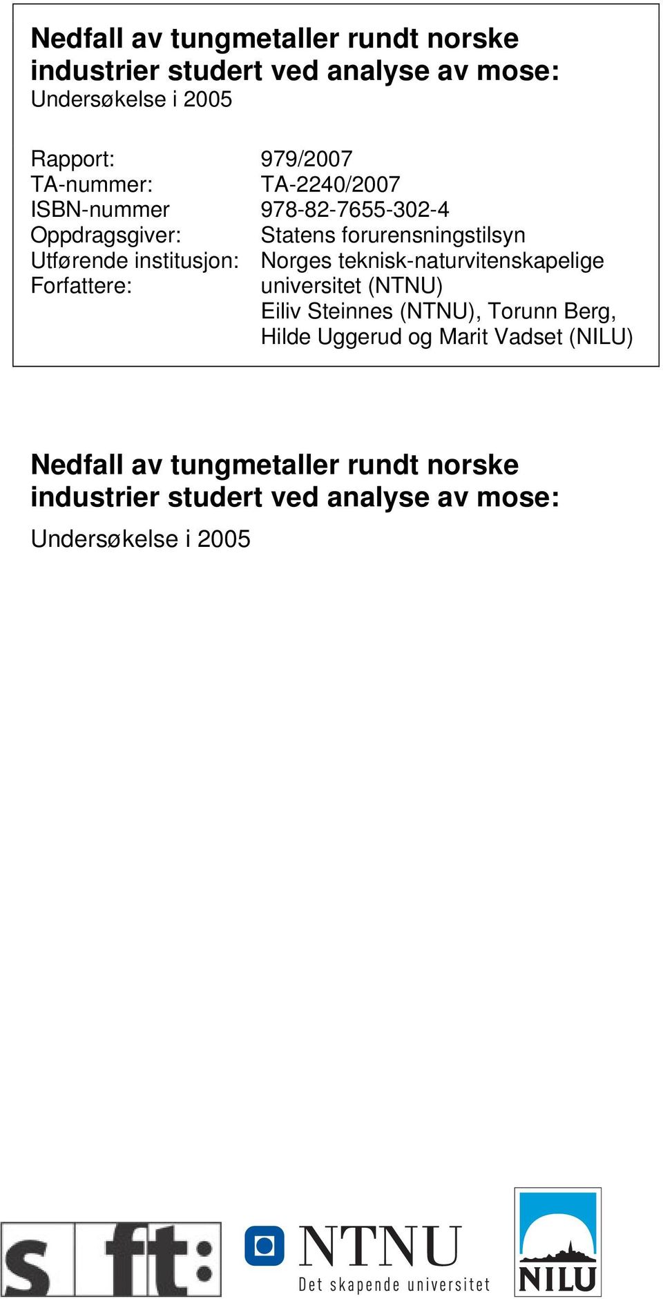 forurensningstilsyn Norges teknisk-naturvitenskapelige universitet (NTNU) Eiliv Steinnes (NTNU), Torunn Berg, Hilde