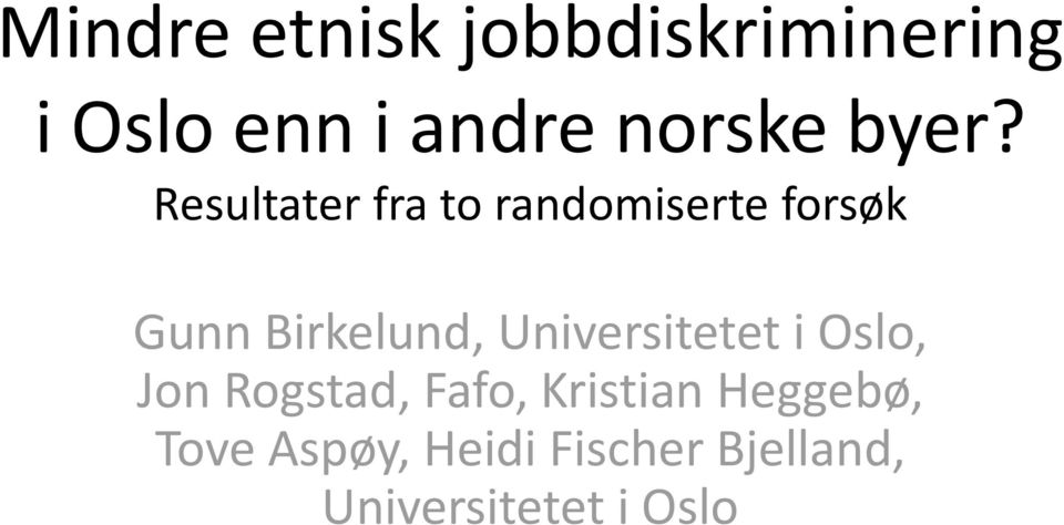 Birkelund, Universitetet i Oslo, Jon Rogstad, Fafo,