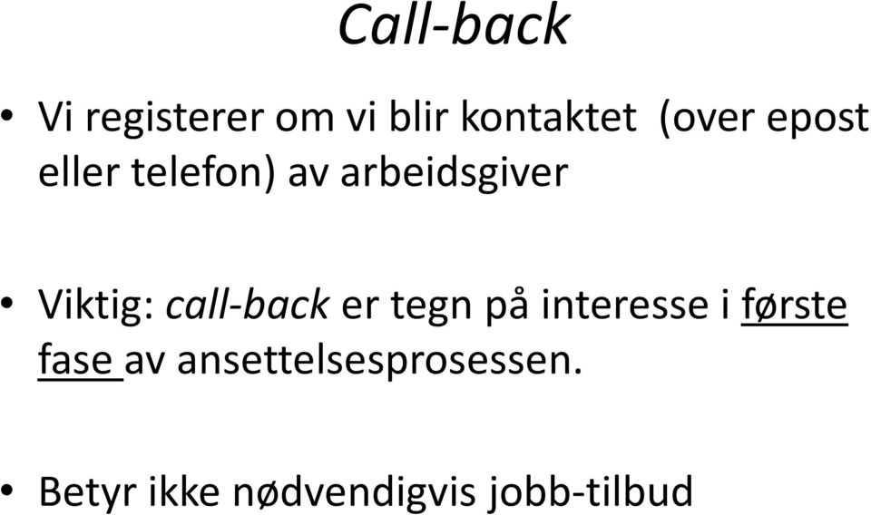 call-back er tegn på interesse i første fase av