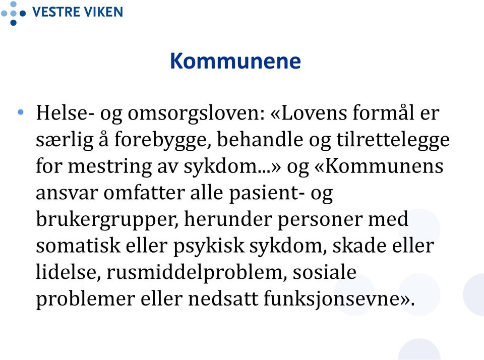 ..» og «Kommunens ansvar omfatter alle pasient- og brukergrupper, herunder