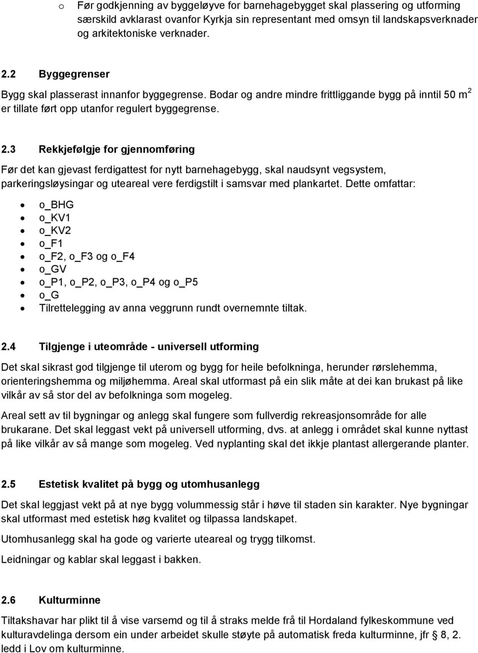 er tillate ført opp utanfor regulert byggegrense. 2.