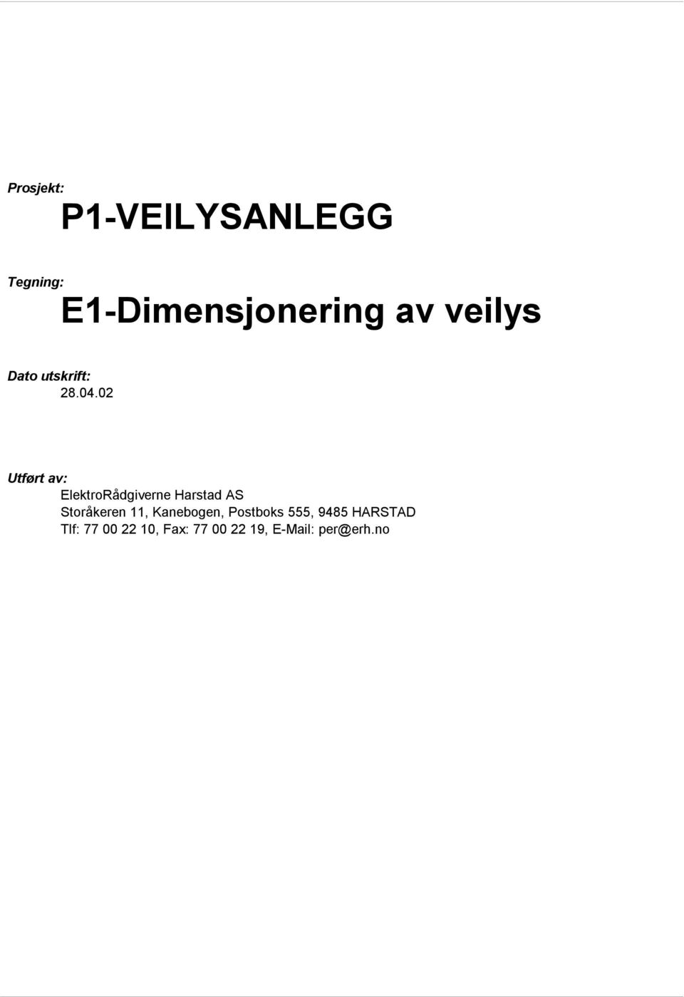 02 Utført av: ElektroRådgiverne Harstad AS Storåkeren 11,