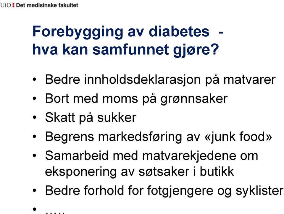 Skatt på sukker Begrens markedsføring av «junk food» Samarbeid med