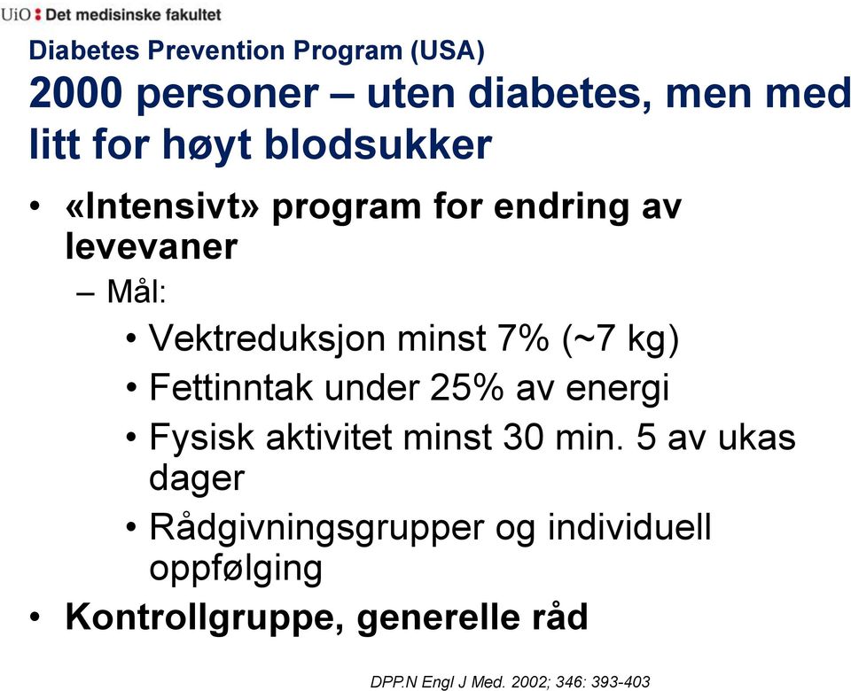 Fettinntak under 25% av energi Fysisk aktivitet minst 30 min.