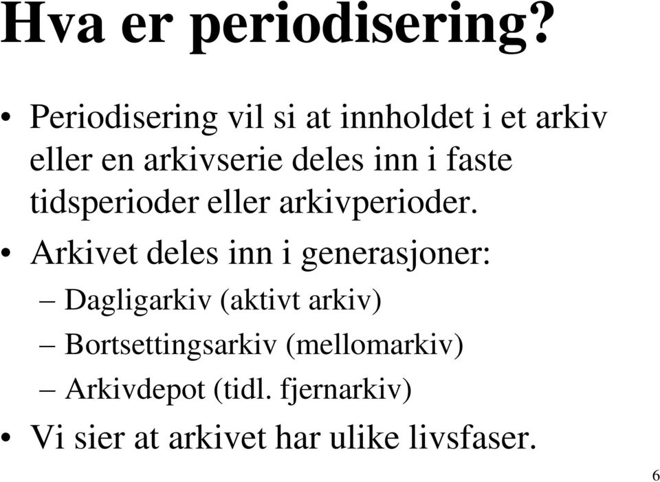 i faste tidsperioder eller arkivperioder.