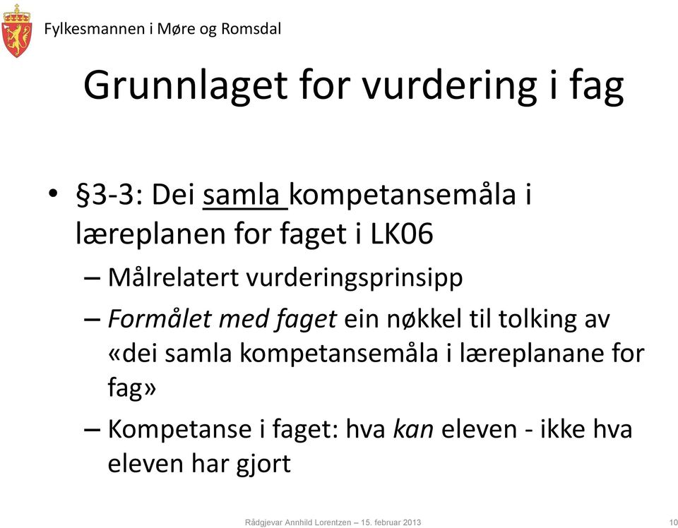 tolking av «dei samla kompetansemåla i læreplanane for fag» Kompetanse i faget: