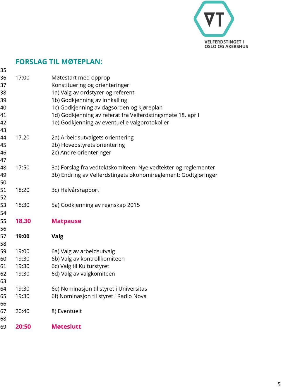 april 1e) Godkjenning av eventuelle valgprotokoller 17.