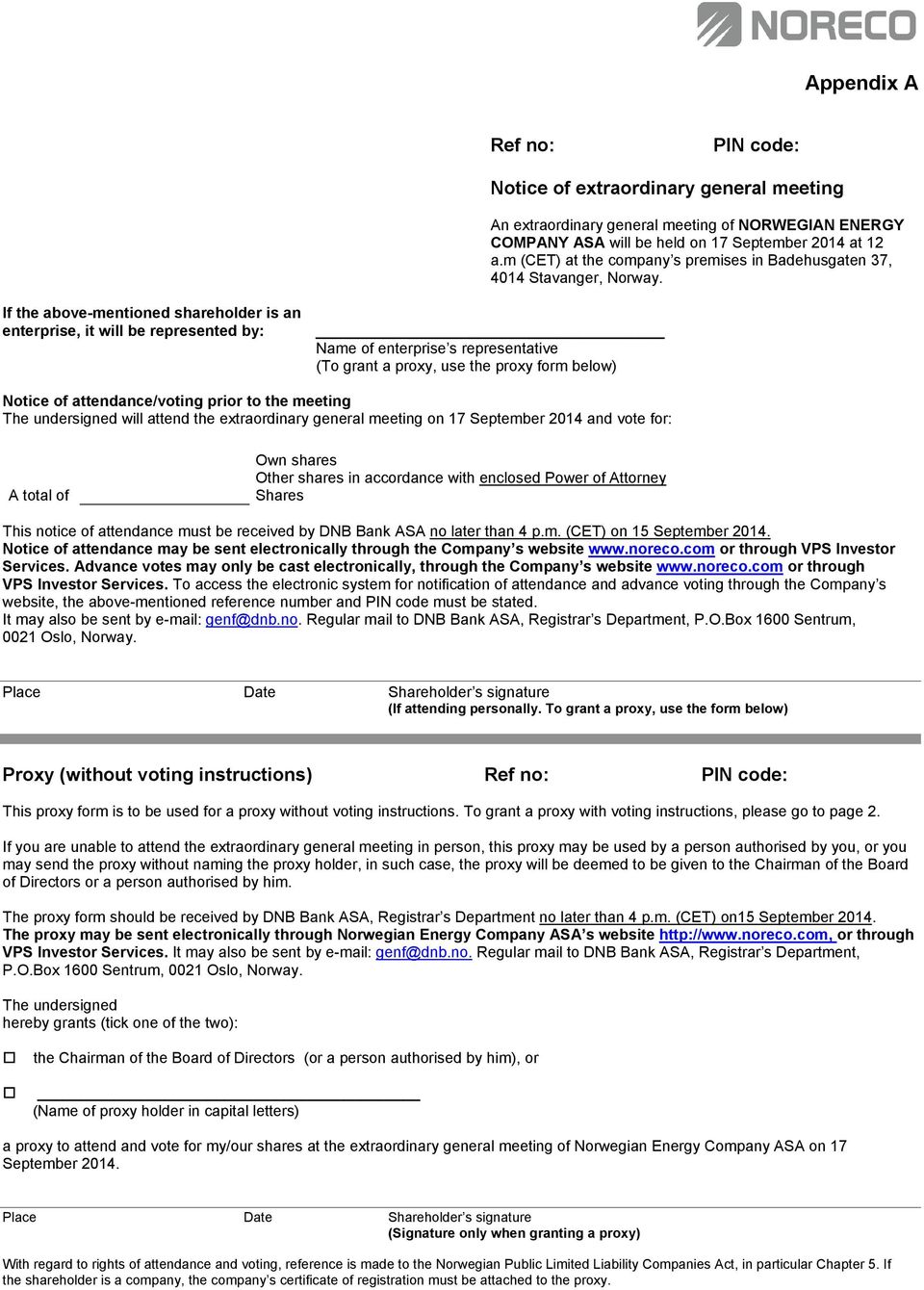 If the above-mentioned shareholder is an enterprise, it will be represented by: Name of enterprise s representative (To grant a proxy, use the proxy form below) Notice of attendance/voting prior to