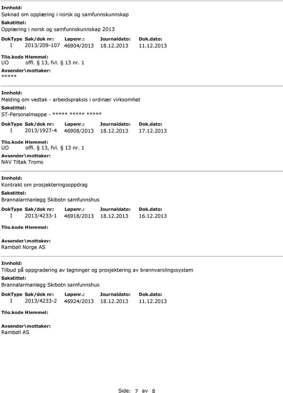 2013 Melding om vedtak - arbeidspraksis i ordinær virksomhet ST-Personalmappe - ***** ***** ***** O 2013/1927-4