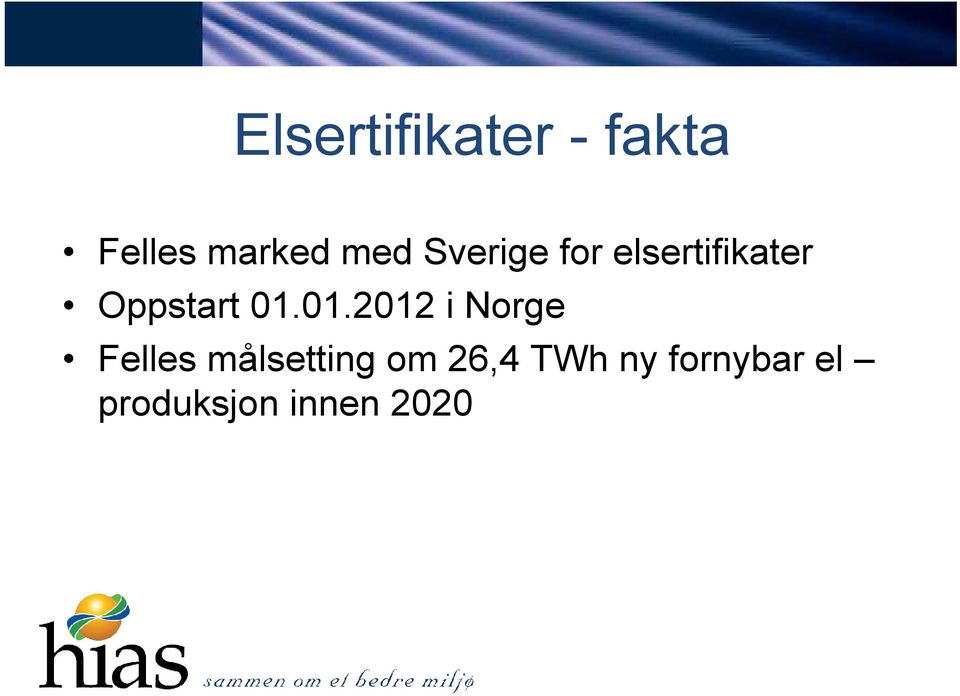 01.2012 i Norge Felles målsetting om