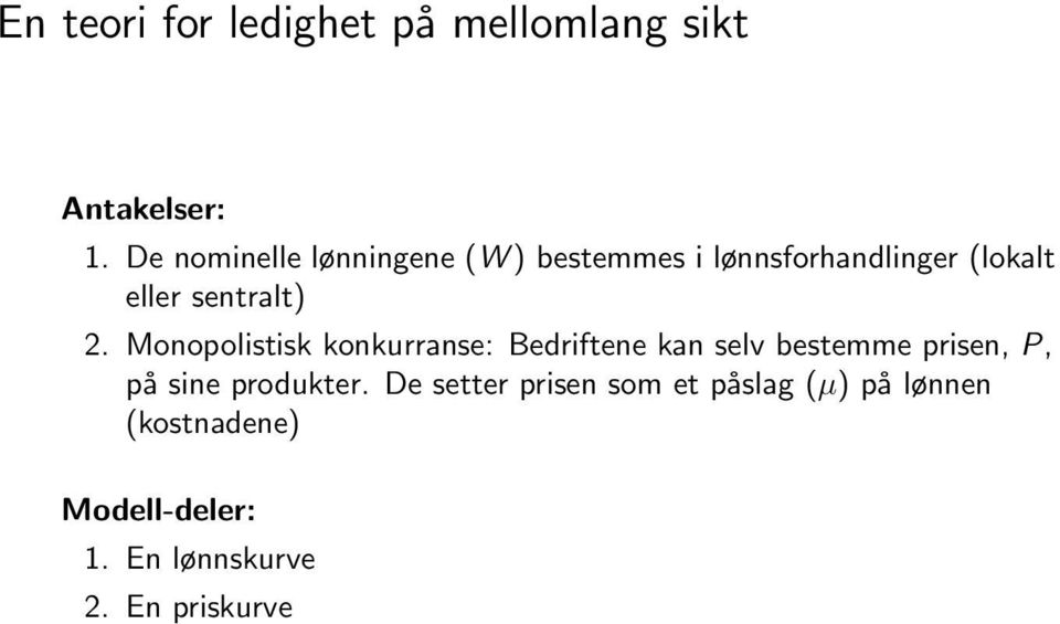 2. Monopolistisk konkurranse: Bedriftene kan selv bestemme prisen, P, på sine