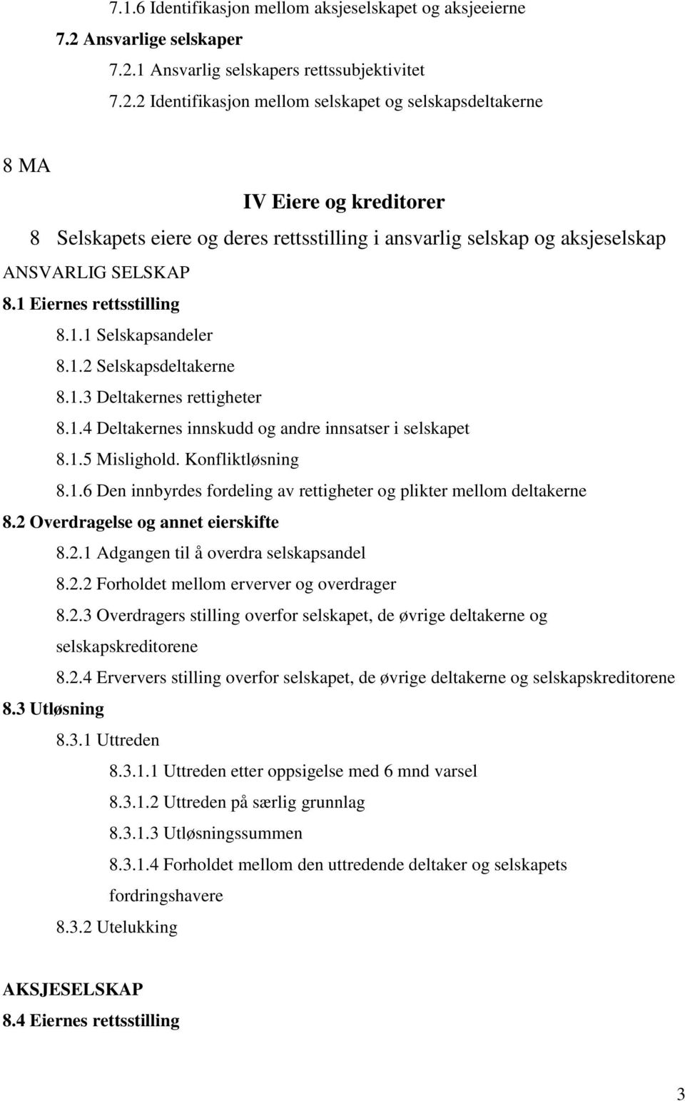 1 Ansvarlig selskapers rettssubjektivitet 7.2.