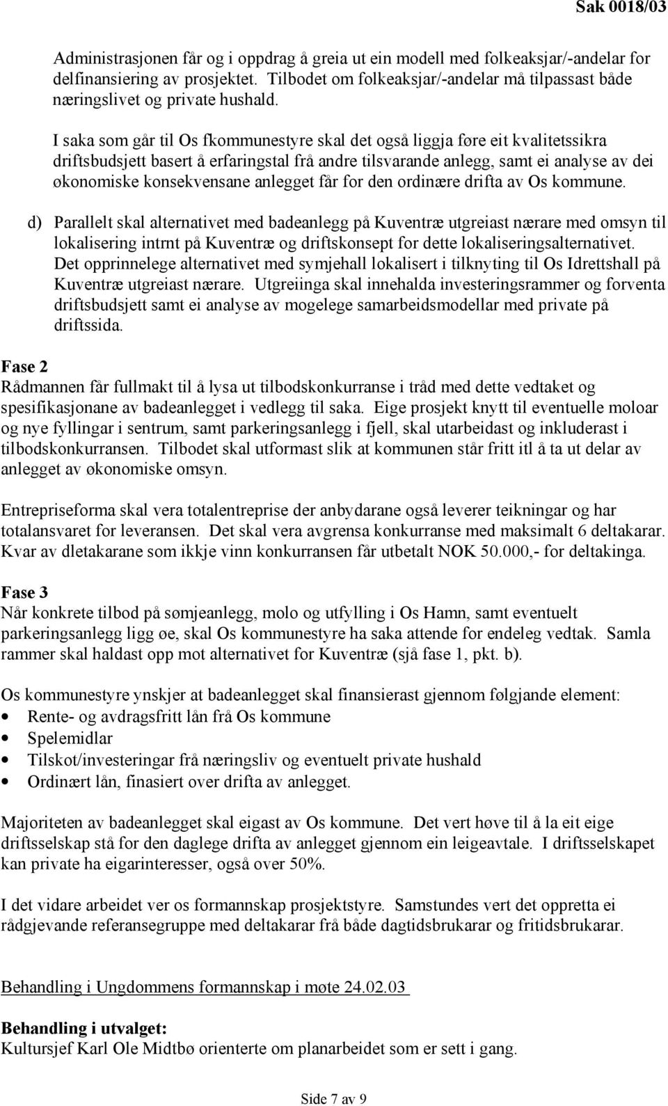 anlegget får for den ordinære drifta av Os kommune.