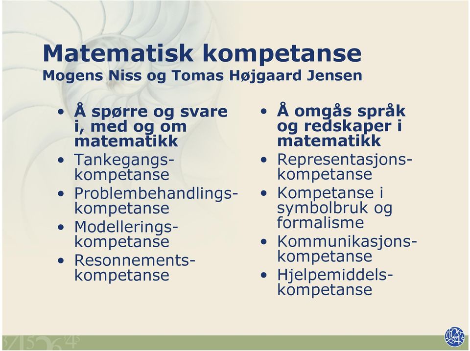 Resonnementskompetanse Å omgås språk og redskaper i matematikk