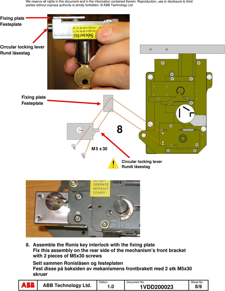 Assemble the Ronis key interlock with the fixing plate Fix this assembly on the rear side of the