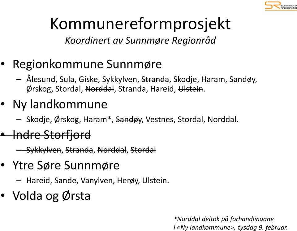 Ny landkommune Skodje, Ørskog, Haram*, Sandøy, Vestnes, Stordal, Norddal.