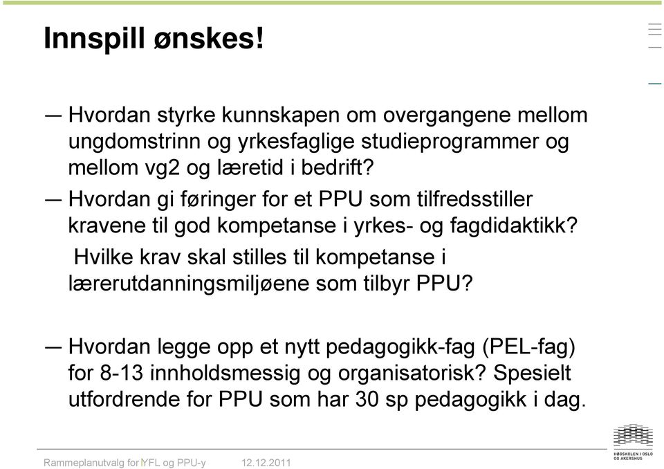 bedrift? Hvordan gi føringer for et PPU som tilfredsstiller kravene til god kompetanse i yrkes- og fagdidaktikk?