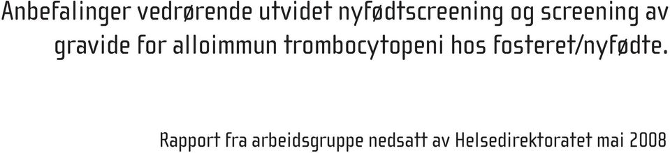 alloimmun trombocytopeni hos fosteret/nyfødte.