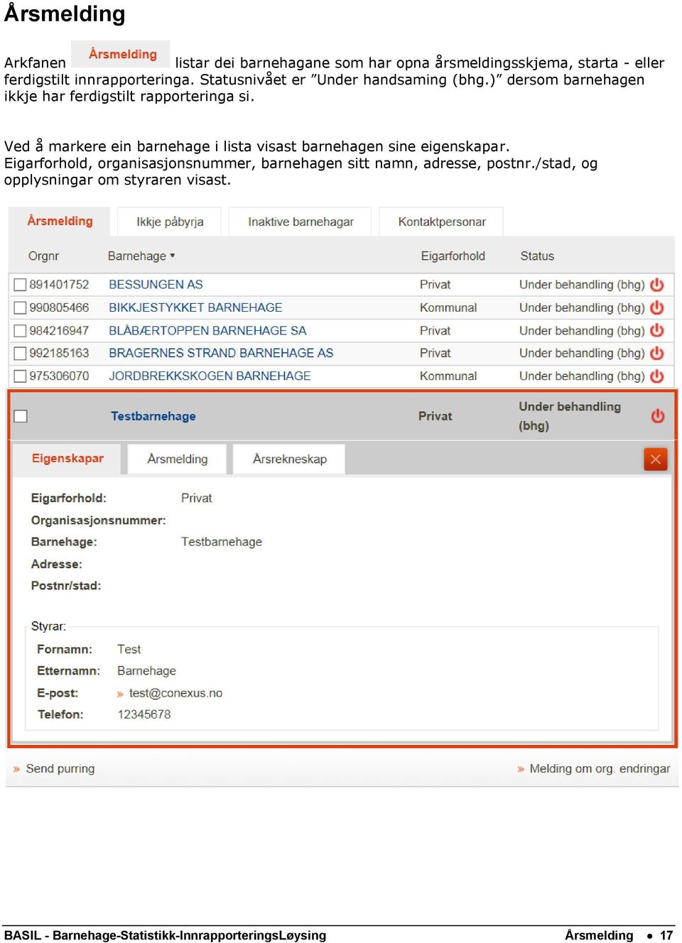 Ved å markere ein barnehage i lista visast barnehagen sine eigenskapar.