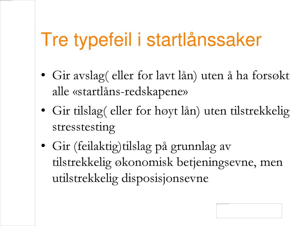 uten tilstrekkelig stresstesting Gir (feilaktig)tilslag på grunnlag av