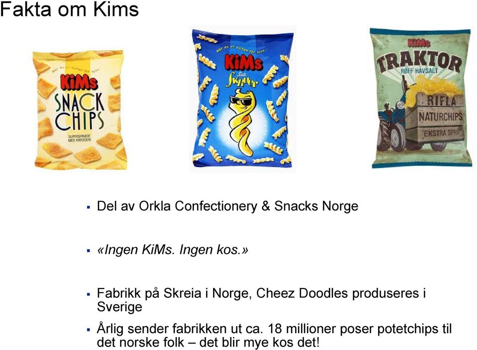 » Fabrikk på Skreia i Norge, Cheez Doodles produseres i