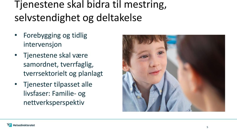 skal være samordnet, tverrfaglig, tverrsektorielt og