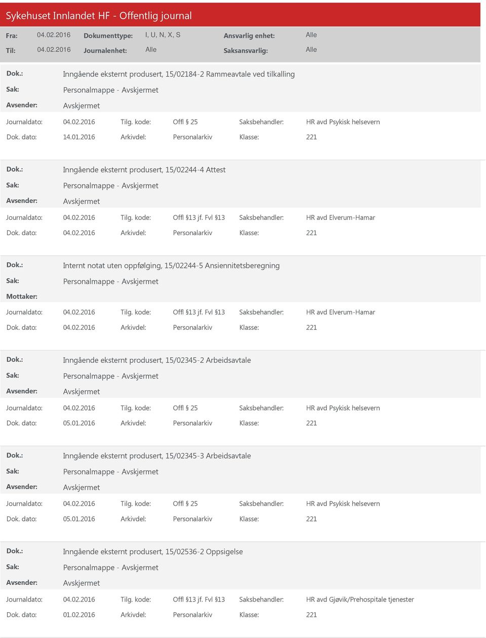 dato: Arkivdel: Personalarkiv Internt notat uten oppfølging, 15/02244-5 Ansiennitetsberegning Personalmappe - Dok.