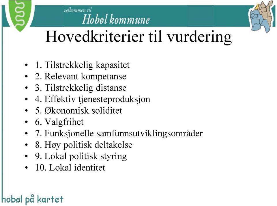 Effektiv tjenesteproduksjon 5. Økonomisk soliditet 6. Valgfrihet 7.