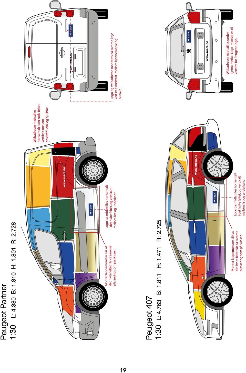 Logo og webadresse monteres på samme linje vertikalt midtstilt mellom kjennemerke og bilnavn. Webadresse midtstilles under kjennemerke.
