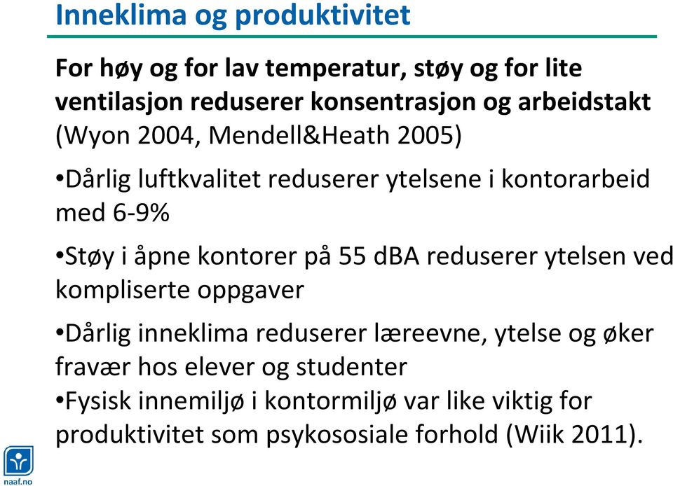 kontorer på55 dba reduserer ytelsen ved kompliserte oppgaver Dårlig inneklima reduserer læreevne, ytelse og øker fravær