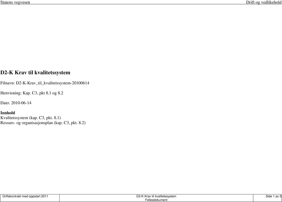 2 Dat: 2010-06-14 Innhld Kvalitetssystem (kap.