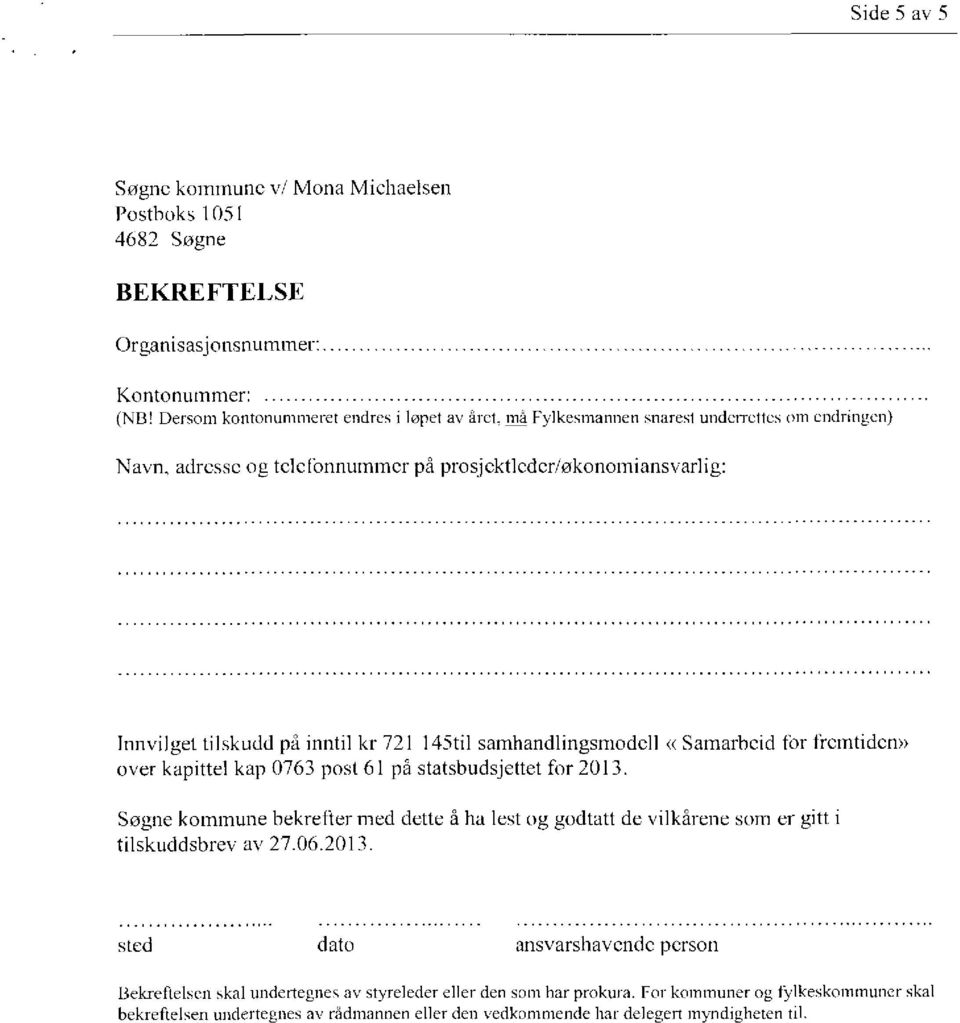 kr 721 I45til samhandlingsmodell «Samarbeid for fremtiden» over kapittel kap 0763 post 61 på statsbudsjettet for 2013.