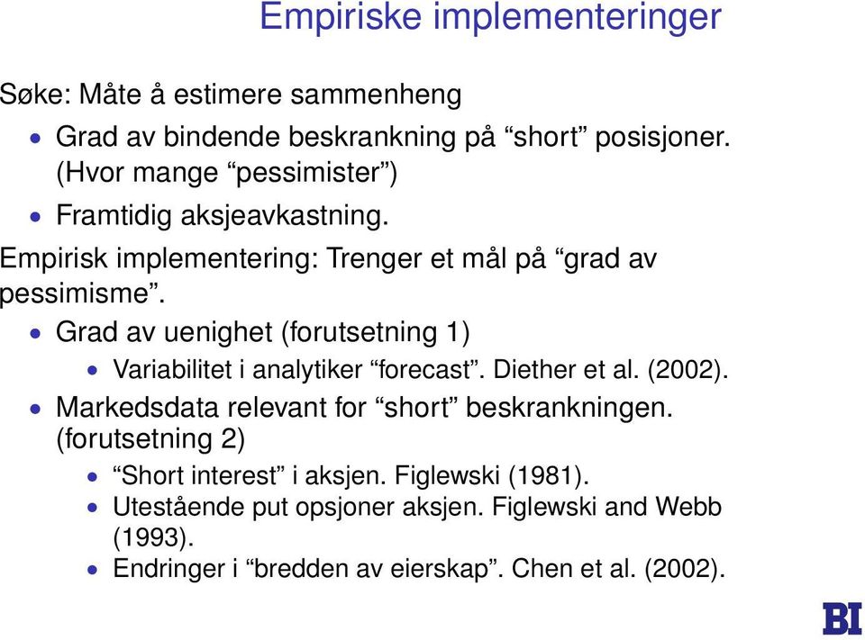 Grad av uenighet (forutsetning 1) Variabilitet i analytiker forecast. Diether et al. (2002).