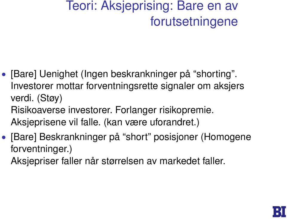 (Støy) Risikoaverse investorer. Forlanger risikopremie. Aksjeprisene vil falle.