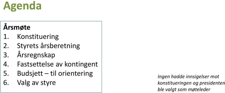 Budsjett til orientering Ingen hadde innsigelser mot 6.