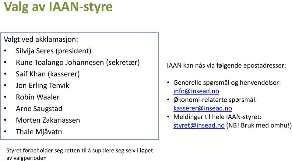 no Robin Waaler Økonomi relaterte spørsmål: Arne Saugstad kasserer@insead.