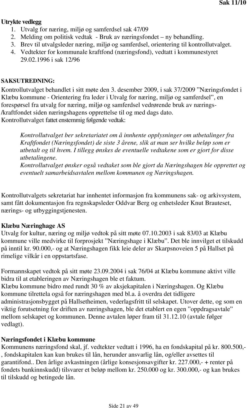 1996 i sak 12/96 SAKSUTREDNING: Kontrollutvalget behandlet i sitt møte den 3.