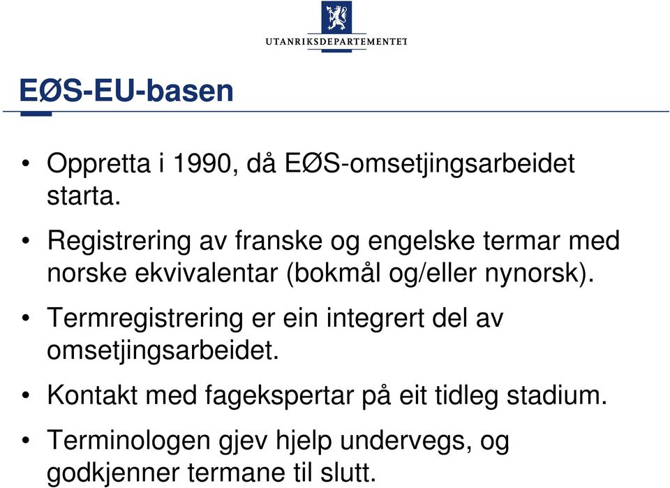 nynorsk). Termregistrering er ein integrert del av omsetjingsarbeidet.