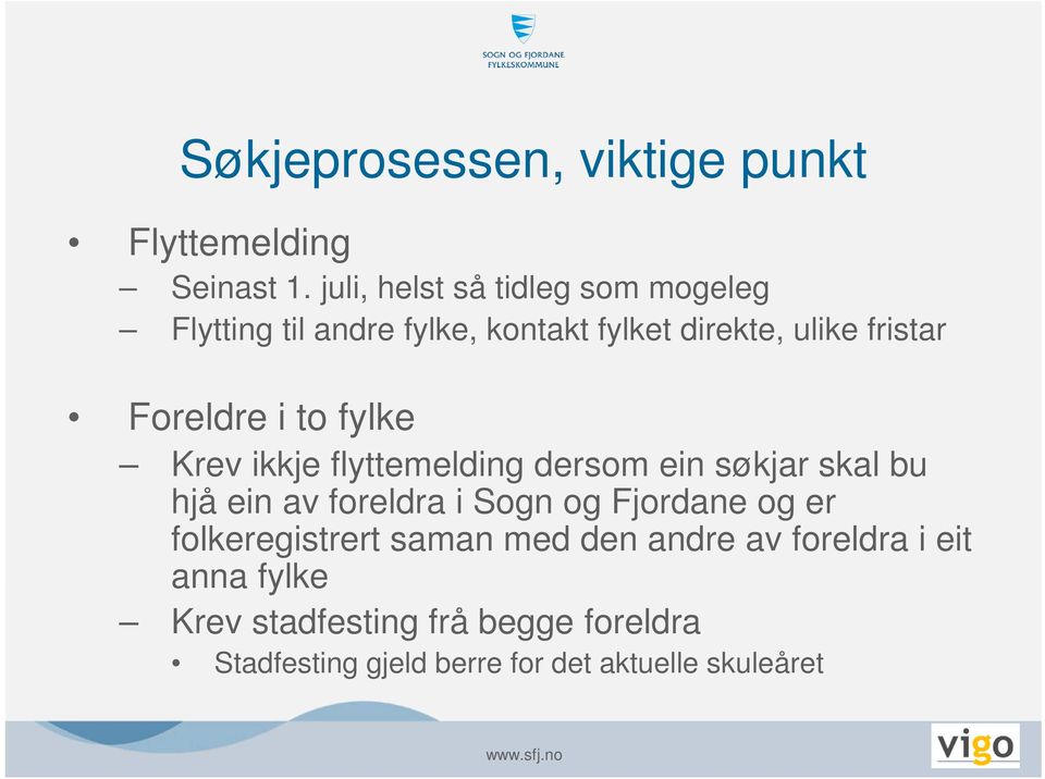 Foreldre i to fylke Krev ikkje flyttemelding dersom ein søkjar skal bu hjå ein av foreldra i Sogn og