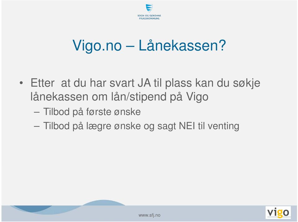 søkje lånekassen om lån/stipend på Vigo